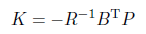 K=-R^-1B^TP